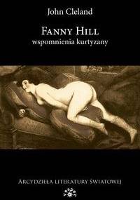 Fanny Hill. Wspomnienia kurtyzany - John Cleland