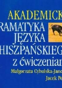 Akademicka gramatyka języka hiszpańskiego z ćwiczeniami - Jacek Perlin, Małgorzata Cybulska-Janczew