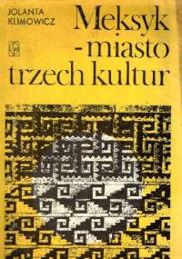 Meksyk - miasto trzech kultur - Jolanta Klimowicz