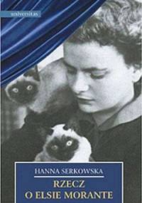 Rzecz o Elsie Morante - Hanna Serkowska
