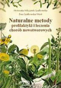 Naturalne metody profilaktyki i leczenia chorób nowotworowych - Honorata Milczarek-Szałowska, Ewa Szałkowska-West