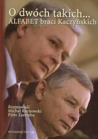 O dwóch takich... Alfabet braci Kaczyńskich - Piotr Zaremba, Michał Karnowski