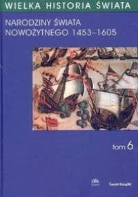WIELKA HISTORIA ŚWIATA. TOM 6 - praca zbiorowa