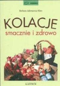 Kolacje smacznie i zdrowo - Barbara Jakimowicz-Klein