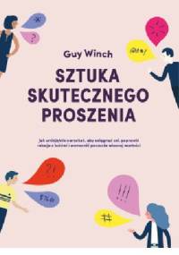 Sztuka skutecznego proszenia - Guy Winch