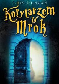 Korytarzem w mrok - Lois Duncan