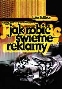 Jak robić świetne reklamy zgnieć pan to... - Sullivan Luke - Luke Sullivan