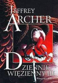 Dziennik więzienny III - Jeffrey Archer