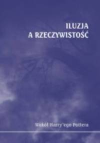 Iluzja a rzeczywistość. Wokół Harry'ego Pottera - Marek Kątny