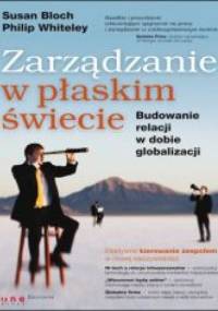 zarządzanie w płaskim świecie. Budowanie relacji w dobie globalizacji - Susan Bloch, Philip Whiteley