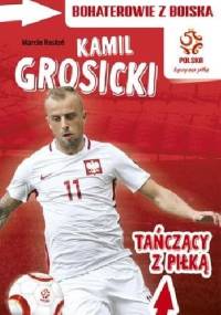 PZPN. Bohaterowie z boiska. Kamil Grosicki. Tańczący z piłką - Marcin Rosłoń