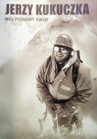 Mój pionowy świat - Jerzy Kukuczka