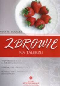 Zdrowie na talerzu - Anna Bogacka