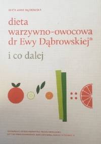 Dieta warzywno-owocowa dr Ewy Dąbrowskiej i co dalej - Beata Anna Dąbrowska
