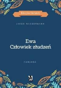 Ewa. Człowiek złudzeń - Jakob Wassermann