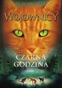 Wojownicy. Czarna godzina - Erin Hunter
