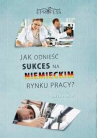 Jak Odnieść Sukces na Niemieckim Rynku Pracy - Pawlik Edyta