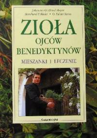 ZIOŁA OJCÓW BENEDYKTYNÓW - MIESZANKI I LECZENIE