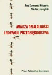 Analiza działalności i rozwoju przedsiębiorstwa - Anna Skowronek-Mielczarek, Zdzisław Leszczyński
