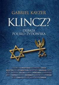 Klincz? Debata polsko - żydowska - Gabriel Kayzer