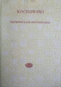 Niepróżnujące próżnowanie ojczystym rymem na liryka i epigramata polskie rozdzielone i wydane - Wespazjan Kochowski