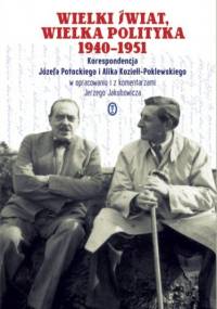 Wielki świat, wielka polityka 1940-1951. Korespondencja Józefa Potockiego i Alika Koziełł-Poklewskiego - Józef Potocki, Koziełł-Poklewski Alik