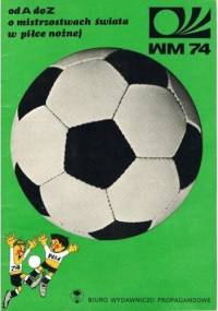 Od A do Z o mistrzostwach świata w piłce nożnej. - praca zbiorowa