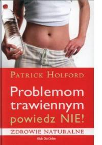Problemom trawiennym powiedz nie! - Patrick Holford