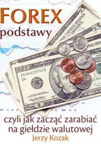 FOREX – podstawy, czyli jak zacząć zarabiać na giełdzie walutowej - e-book - Jerzy Kozak