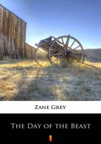 The Day of the Beast - Zane Grey