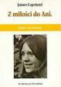 Z miłości do Ani.Krzyk i wyzwolenie. - James Copeland
