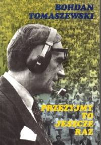 Przeżyjmy to jeszcze raz - Bohdan Tomaszewski