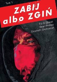 Zabij albo zgiń. Tom pierwszy