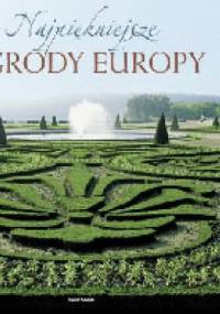 Najpiękniejsze Ogrody Europy - praca zbiorowa