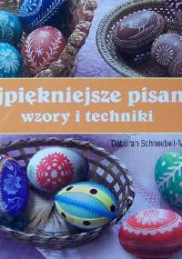 Najpiękniejsze pisanki. Wzory i techniki - Deborah Schneebeli-Morrell