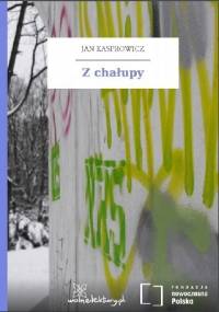 Z chałupy - Jan Kasprowicz