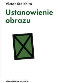 Ustanowienie obrazu - Victor Stoichita
