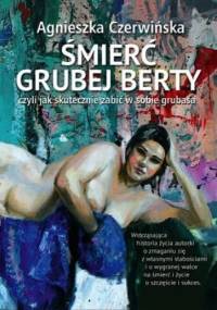 Śmierć grubej Berty - Agnieszka Czerwińska