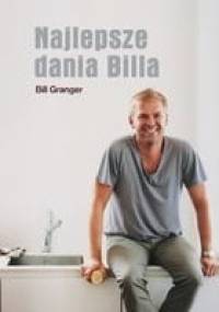 Najlepsze dania Billa - Bill Granger