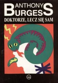 Doktorze, lecz się sam - Anthony Burgess
