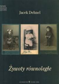 Żywoty równoległe - Jacek Dehnel