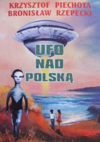 UFO nad Polską - Krzysztof Piechota, Bronisław Rzepecki