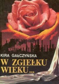 W zgiełku wieku - Kira Gałczyńska