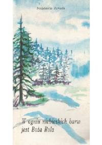 W ogniu niebieskich barw jest Boża Rola - Małgorzata Zawada