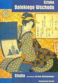 Sztuka Dalekiego Wschodu. Studia. - Jerzy Malinowski