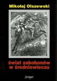 Świat zabobonów w średniowieczu. Studium kazania O zabobonach Stanisława ze Skarbimierza - Mikołaj Olszewski
