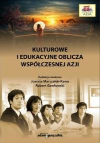 Kulturowe i edukacyjne oblicza współczesnej Azji - hab. Joanna Marszałek-Kawa dr, Robert Gawłowski dr