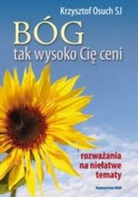 Bóg tak wysoko Cię ceni - Krzysztof Osuch SJ