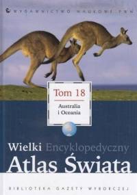 Wielki Encyklopedyczny Atlas Świata - Australia i Oceania (Tom 18) - praca zbiorowa