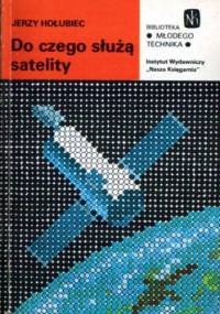 Do czego służą satelity - Jerzy W. Hołubiec